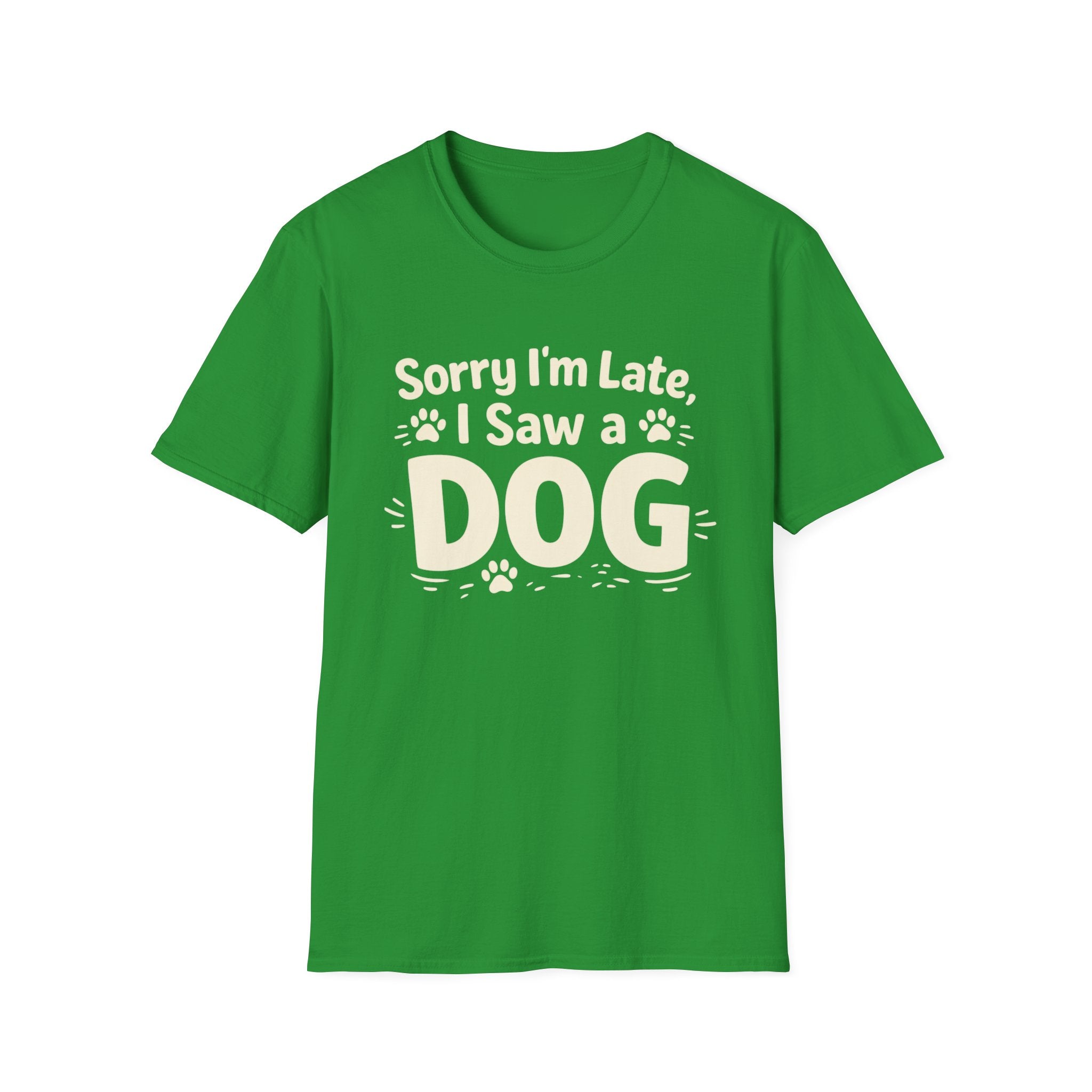Sorry I'm Late, I Saw a DOG Graphic Tee