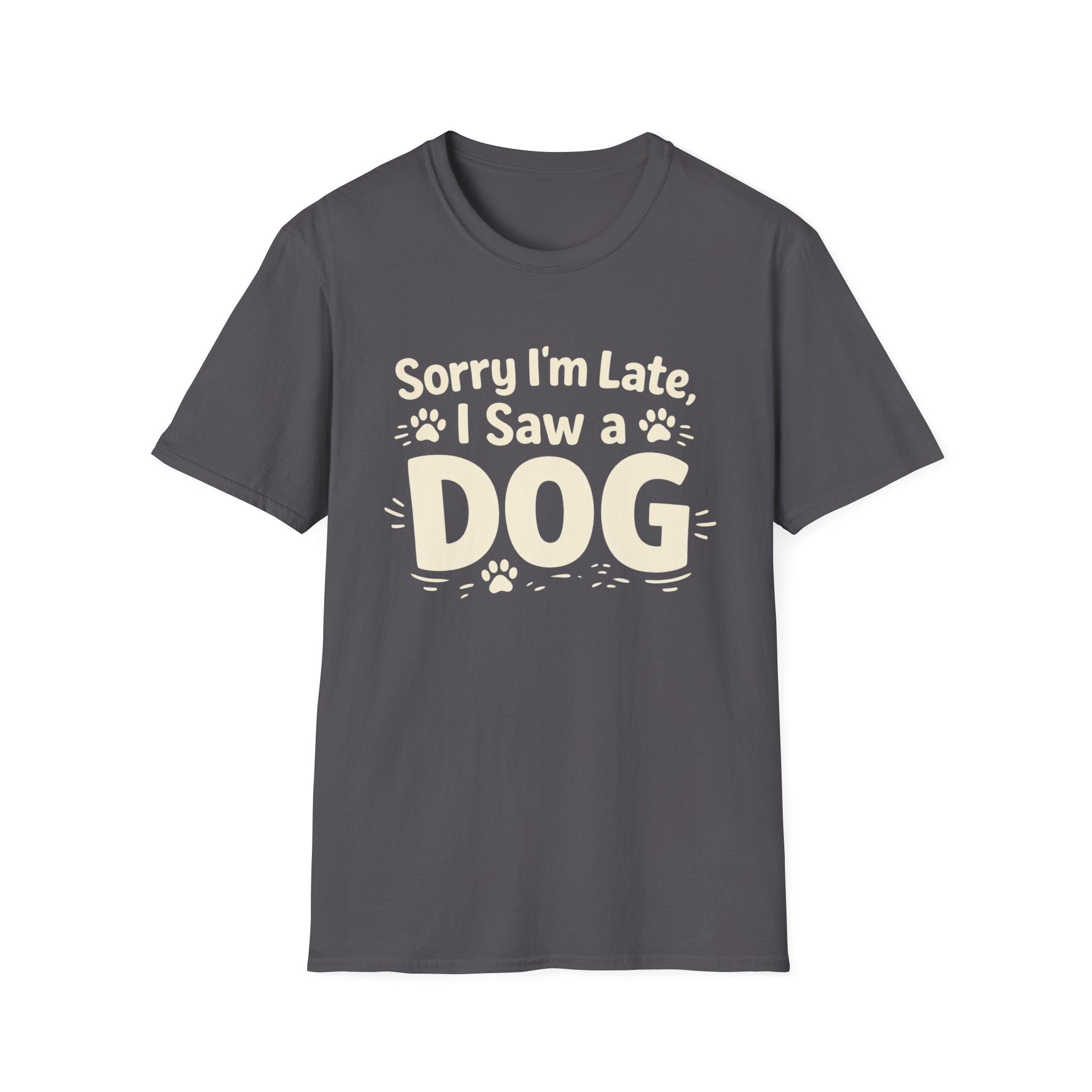 Sorry I'm Late, I Saw a DOG Graphic Tee