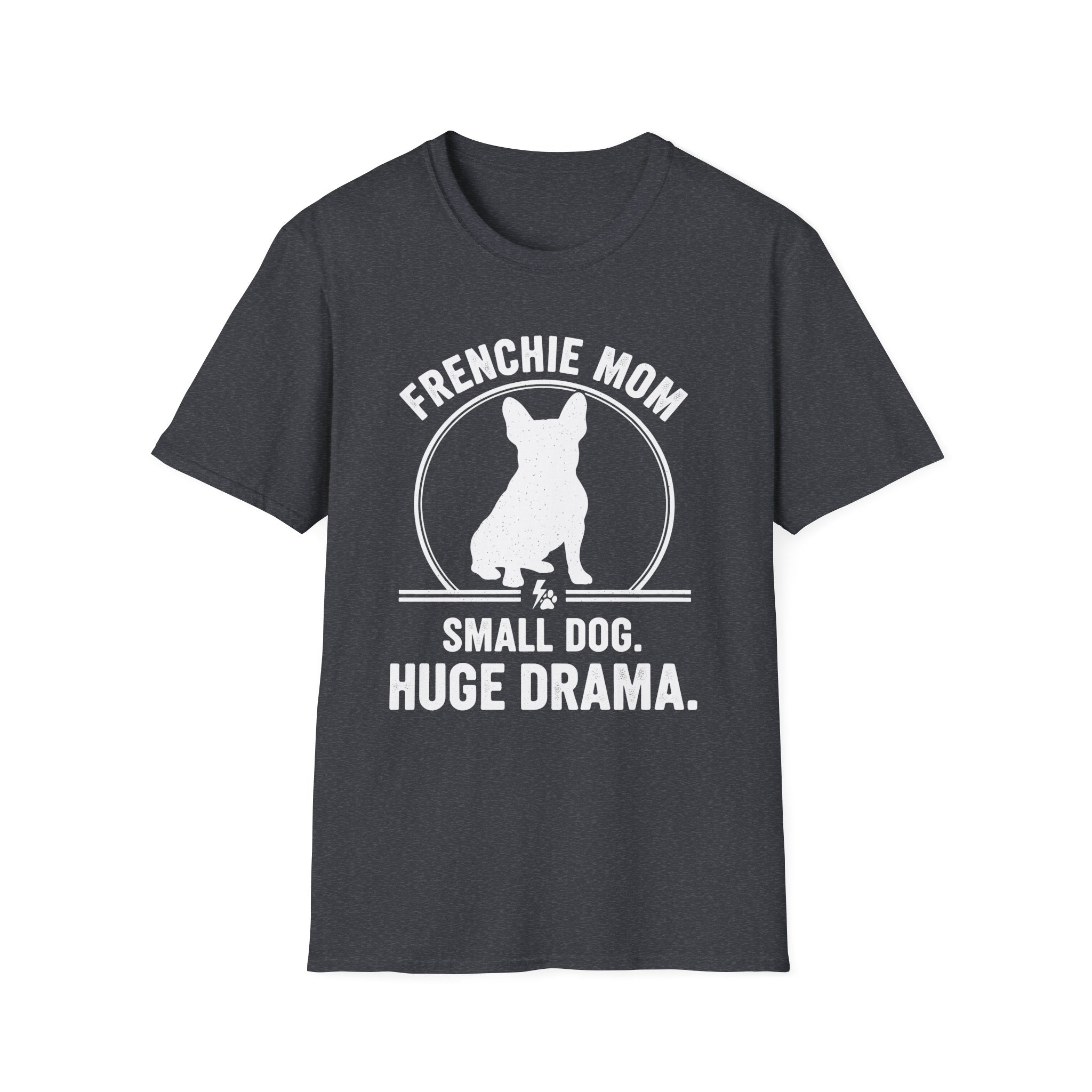 Frenchie Mom - Small Dog, Huge Drama Graphic Tee