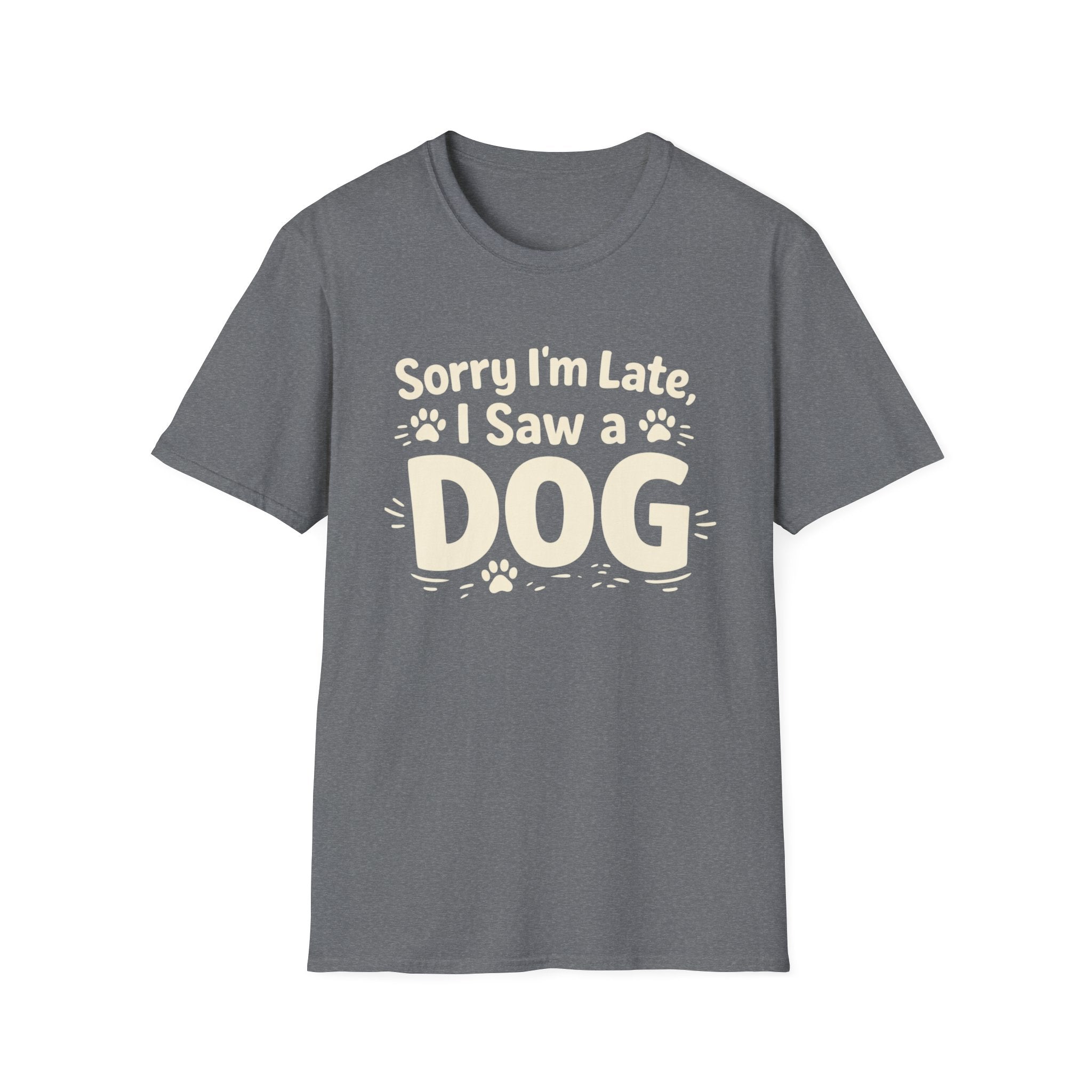 Sorry I'm Late, I Saw a DOG Graphic Tee