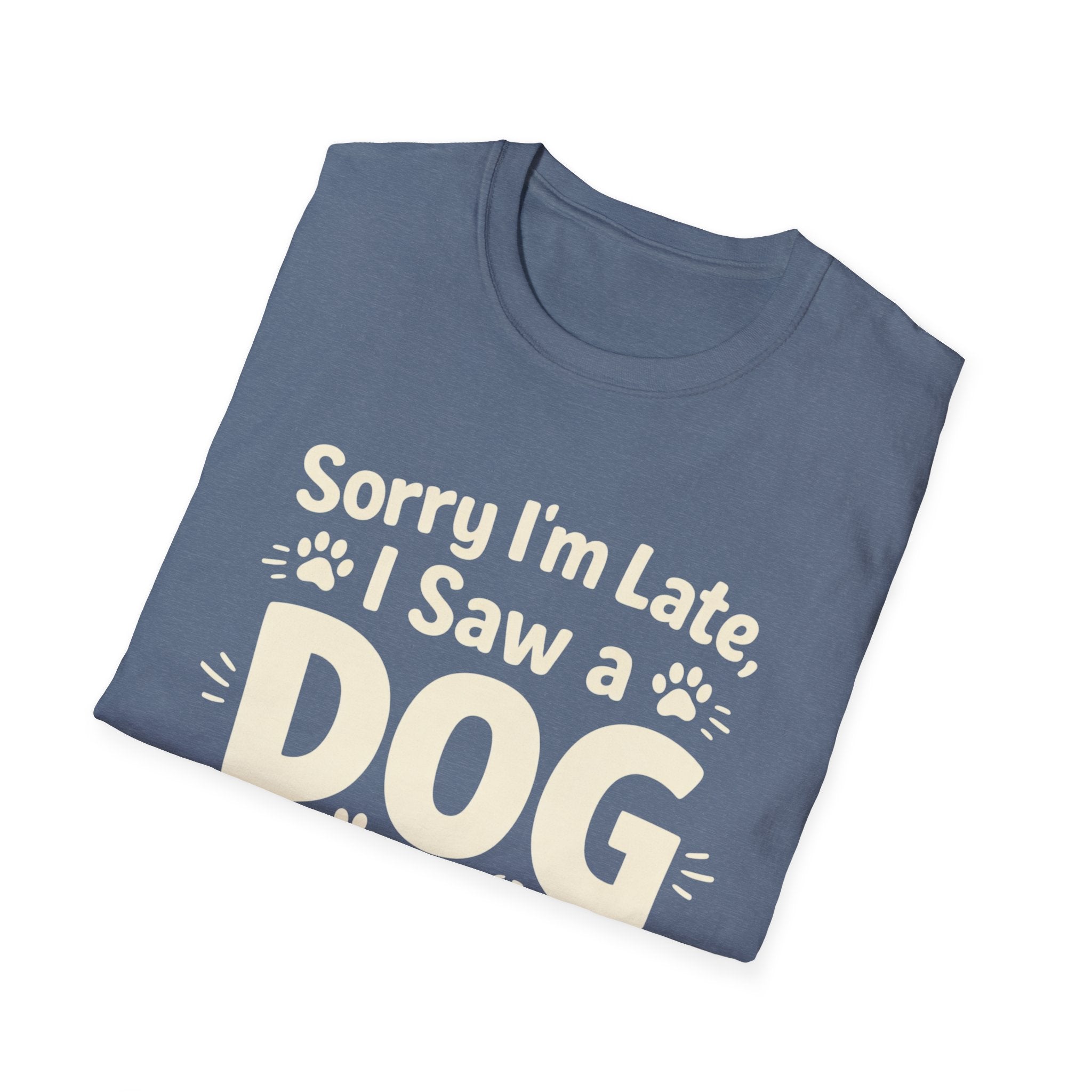 Sorry I'm Late, I Saw a DOG Graphic Tee
