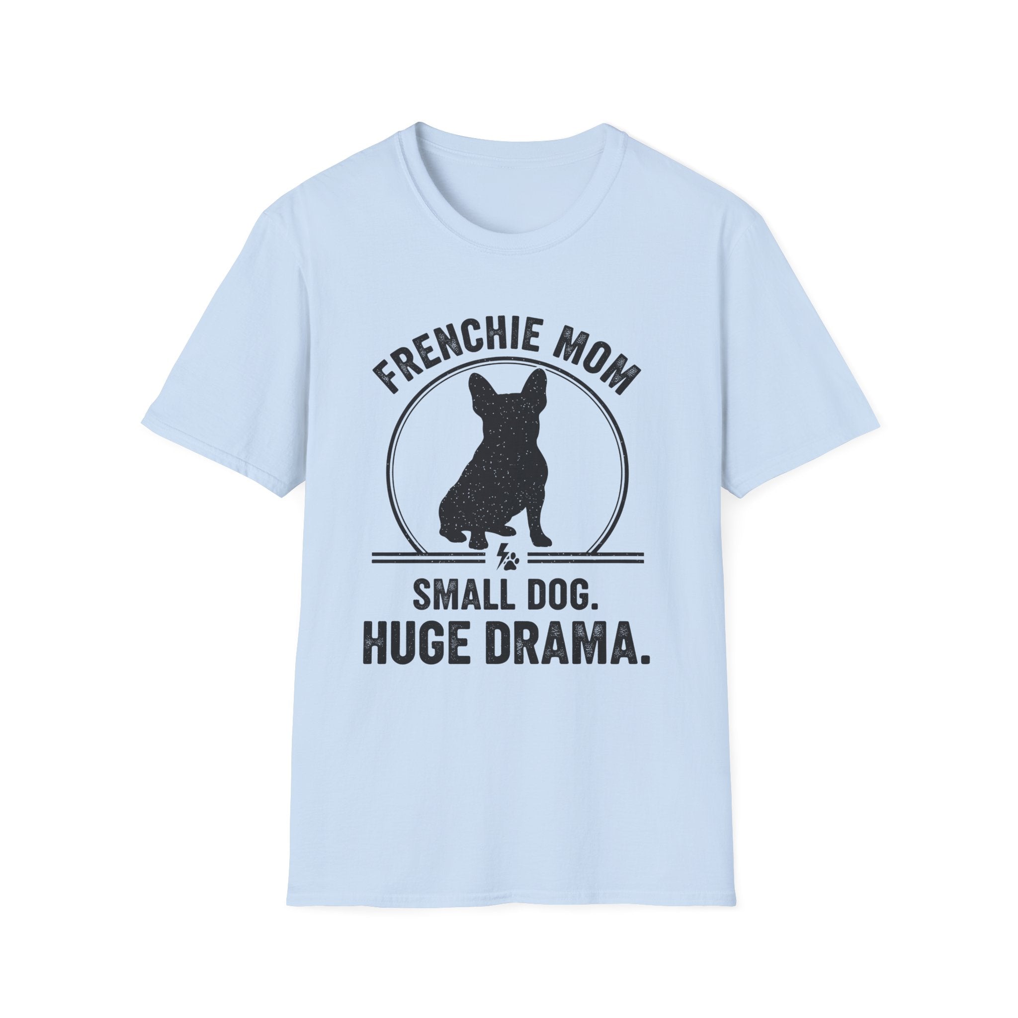 Frenchie Mom - Small Dog, Huge Drama Graphic Tee