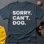 Sorry. Can't. Dog. T-Shirt