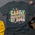 Easily Distracted By Dogs T-Shirt
