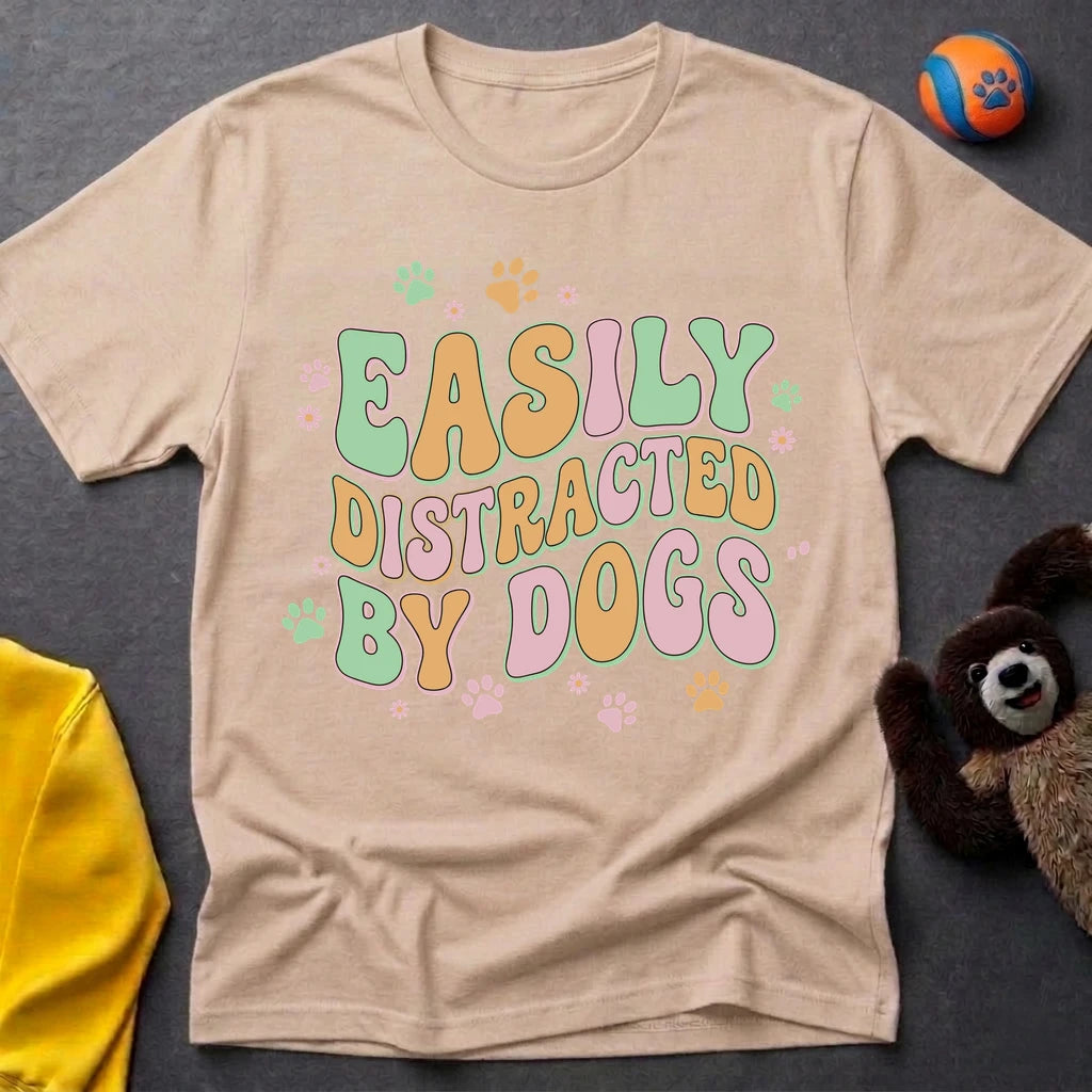 Easily Distracted By Dogs T-Shirt