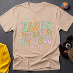 Easily Distracted By Dogs T-Shirt