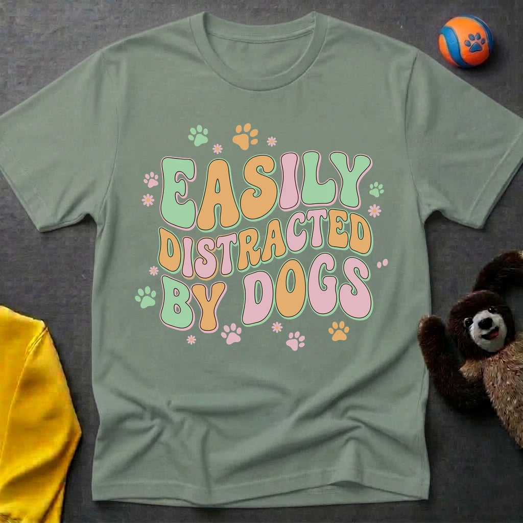 Easily Distracted By Dogs T-Shirt