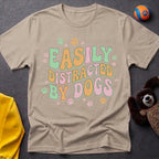 Easily Distracted By Dogs T-Shirt