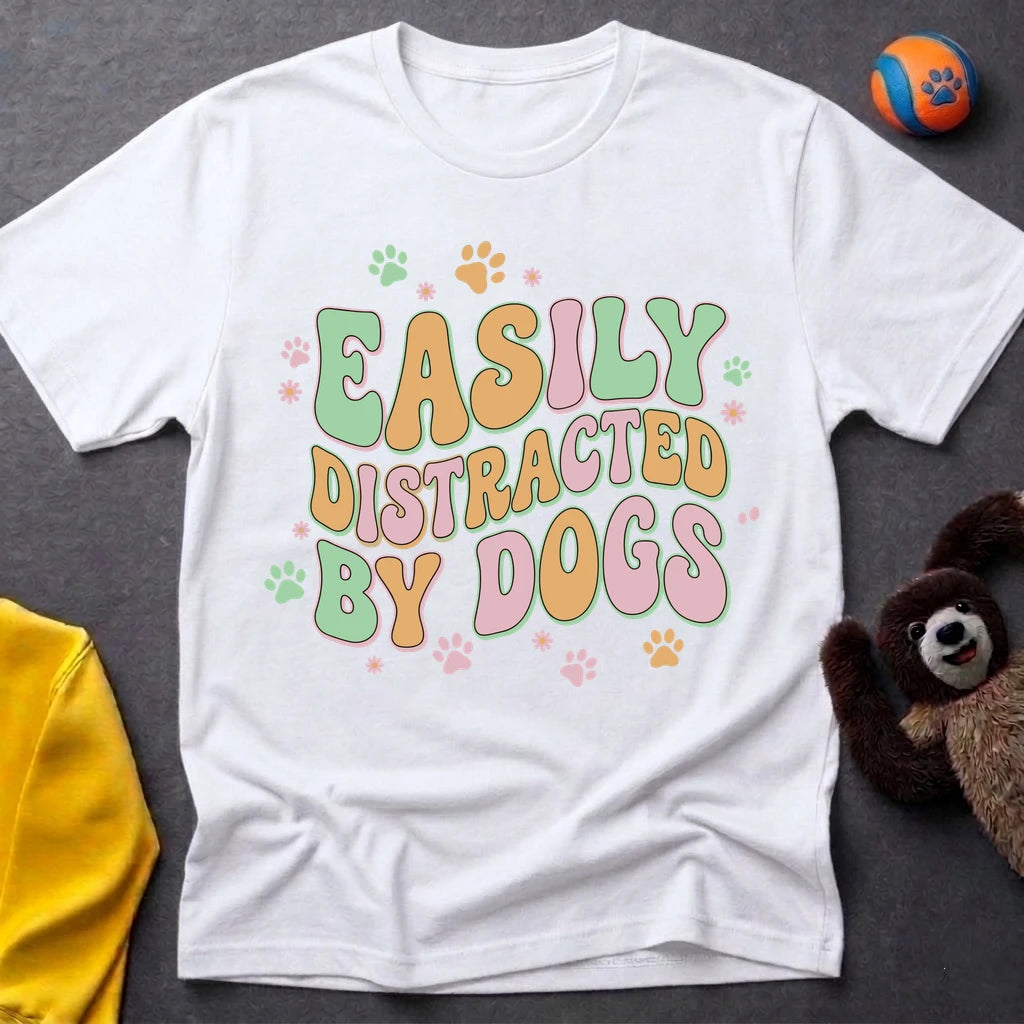 Easily Distracted By Dogs T-Shirt