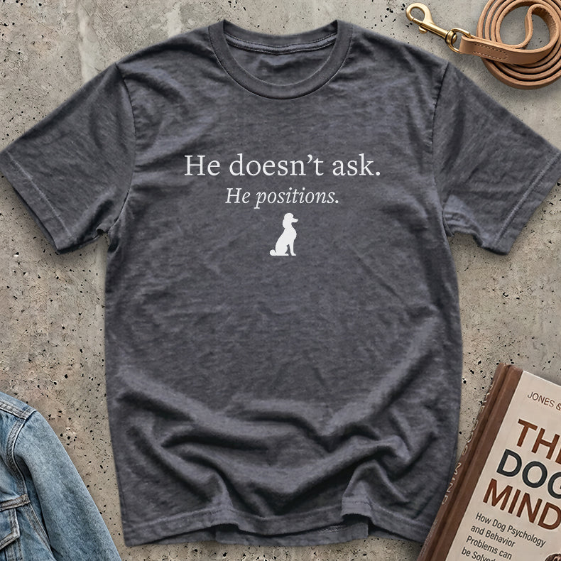 He positions - Unisex Tee