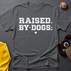 Raised By Dogs T-shirt