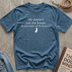 He just makes all the decisions - Unisex Tee