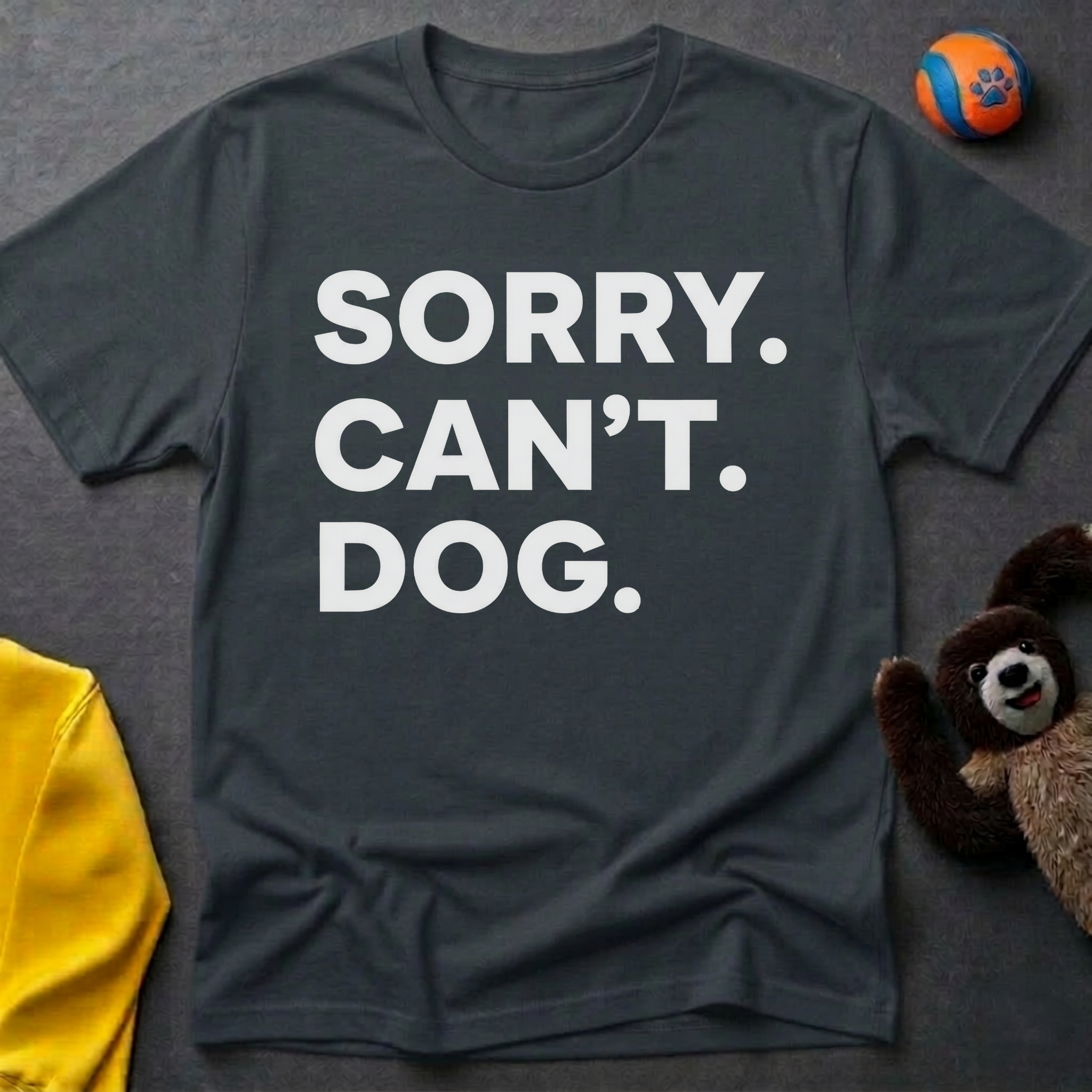 Sorry. Can't. Dog. T-Shirt
