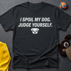 I Spoil My Dog T-Shirt