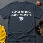 I Spoil My Dog T-Shirt
