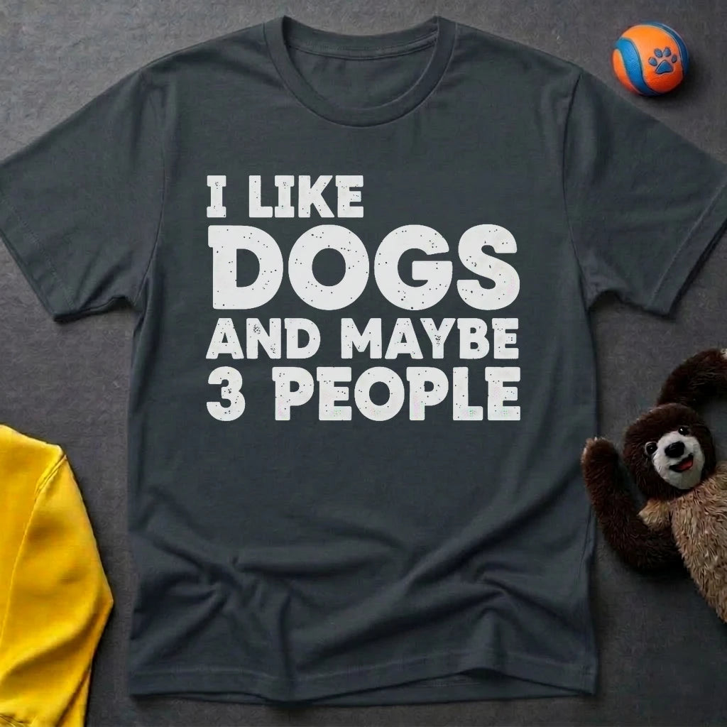 I Like Dogs and Maybe 3 Poeple T-Shirt
