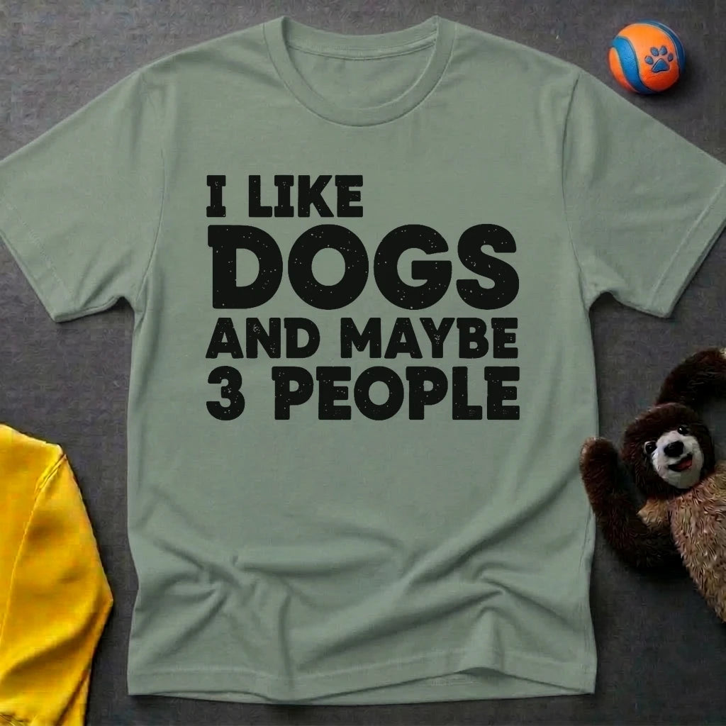 I Like Dogs and Maybe 3 Poeple T-Shirt