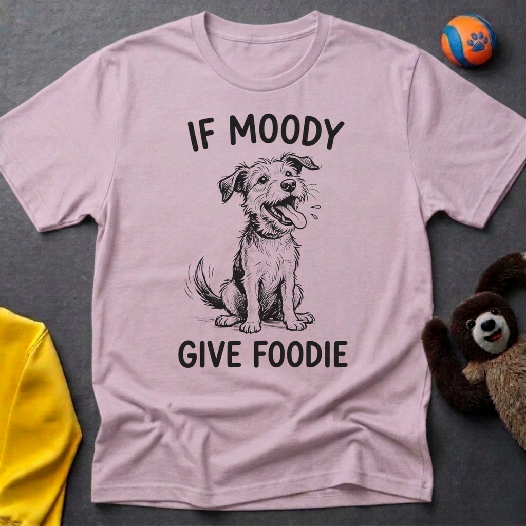 If Moody Give Foody T-Shirt