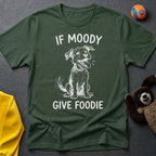 If Moody Give Foody T-Shirt