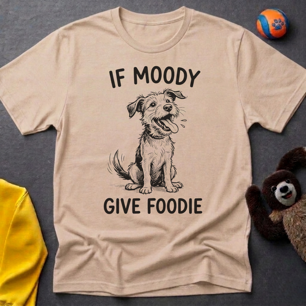 If Moody Give Foody T-Shirt