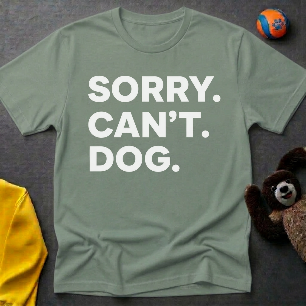 Sorry. Can't. Dog. T-Shirt