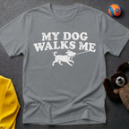 My Dog Walks Me Graphic T-Shirt