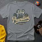 Stay Pawsitive T-Shirt