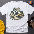 Stay Pawsitive T-Shirt