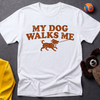 My Dog Walks Me Graphic T-Shirt
